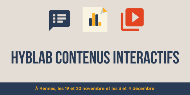 Le Hyblab “contenus interactifs” se tiendra les 19 et 20 novembre et les 3 et 4 décembre à Rennes !